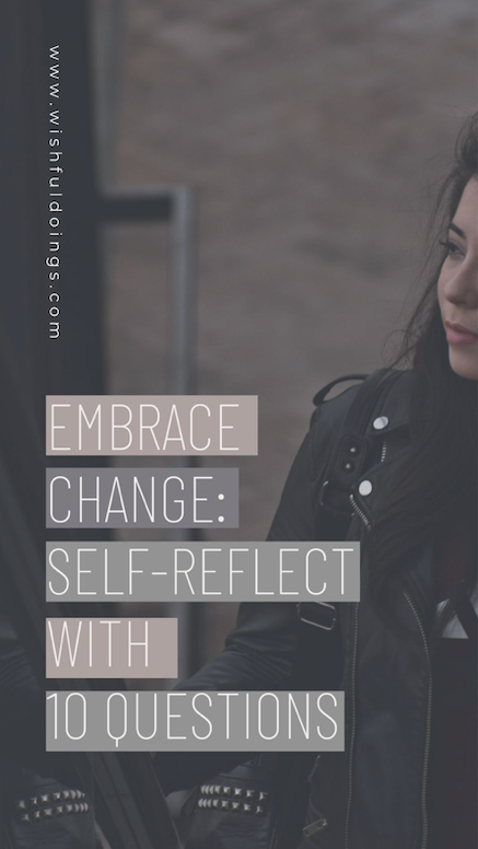 Embrace change. Self-reflect with 10 questions.